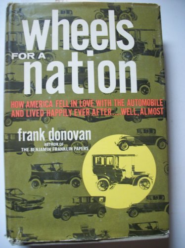 Imagen de archivo de Wheels for a Nation: How America Fell in Love with the Automobile, and Lived Happily Ever After.Well, Almost a la venta por ThriftBooks-Atlanta