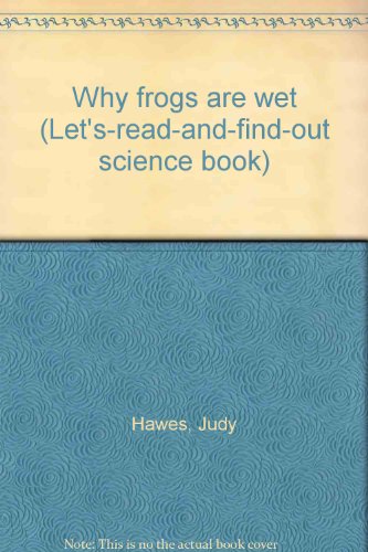 9780690889253: Why frogs are wet (Let's-read-and-find-out science book)
