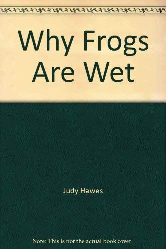 9780690889260: Why Frogs Are Wet [Gebundene Ausgabe] by Judy Hawes
