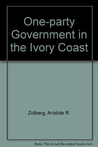 One-Party Government in the Ivory Coast (Princeton Legacy Library)