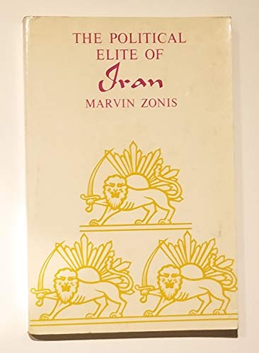 Political Elite of Iran (Princeton Studies on the Near East) (9780691000190) by Zonis, Marvin