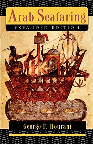 Arab Seafaring: In the Indian Ocean in Ancient and Early Medieval Times (Expanded Edition) - Hourani, George F.,John Carswell