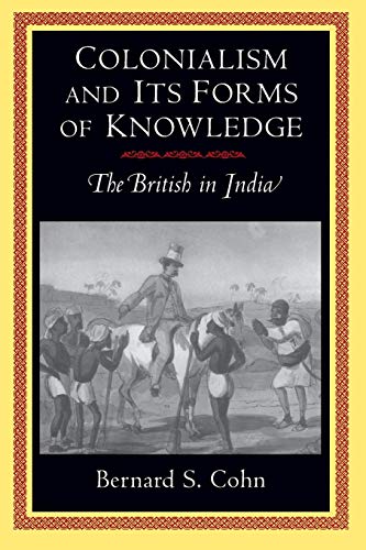 Imagen de archivo de Colonialism and Its Forms of Knowledge  " The British in India (Princeton Studies in Culture/Power/History) a la venta por WorldofBooks