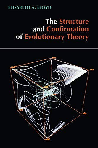 The Structure and Confirmation of Evolutionary Theory Princeton Paperbacks - Elisabeth A. Lloyd