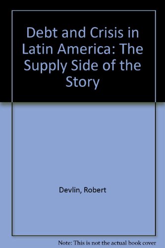 Stock image for Debt & Crisis in Latin America: The Supply Side of the Story for sale by Anybook.com