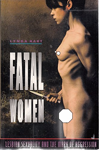 Stock image for Fatal Women : Lesbian Sexuality and the Mark of Aggression for sale by Better World Books