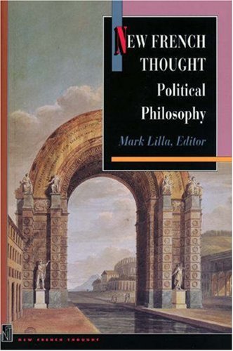 Beispielbild fr New French Thought: Political Philosophy zum Verkauf von Chequamegon Books