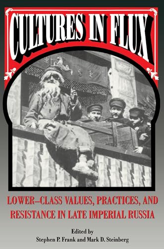 Beispielbild fr Cultures in Flux: Lower-class Values, Practices and Resistance in Late Imperial Russia zum Verkauf von Monster Bookshop