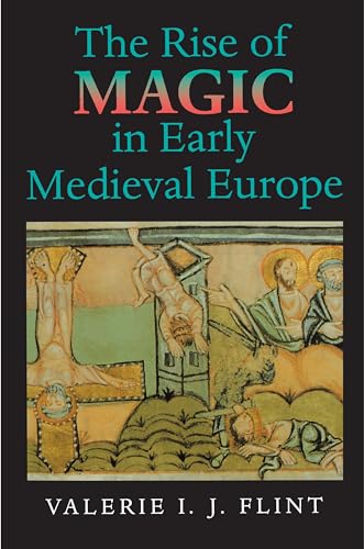 9780691001104: The Rise Of Magic In Early Medieval Europe