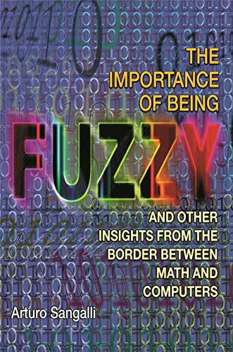 Beispielbild fr The Importance of Being Fuzzy : And Other Insights from the Border Between Math and Computers zum Verkauf von Better World Books