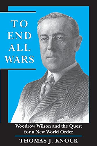 Beispielbild fr To End All Wars : Woodrow Wilson and the Quest for a New World Order zum Verkauf von Better World Books