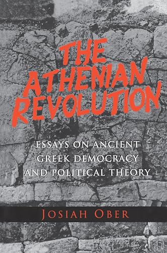 The Athenian Revolution Essays on Ancient Greek Democracy and Political Theory