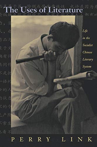 The Uses of Literature: Life in the Socialist Chinese Literary System (9780691001975) by Link, Perry