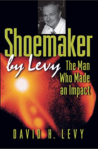 Shoemaker. The Man Who Made an Impact - Levy, David H.