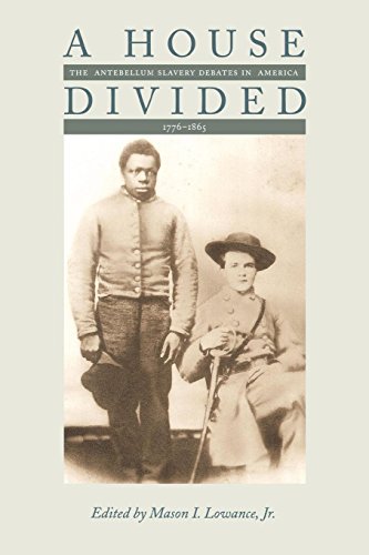 A House Divided: the Antebellum Slavery Debates in America, 1776-1865