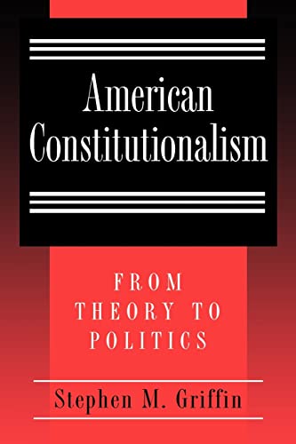 9780691002408: American Constitutionalism: From Theory to Politics