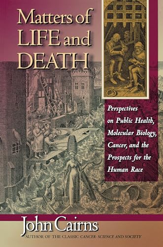 9780691002507: Matters of Life and Death: Perspectives on Public Health, Molecular Biology, Cancer, and the Prospects for the Human Race