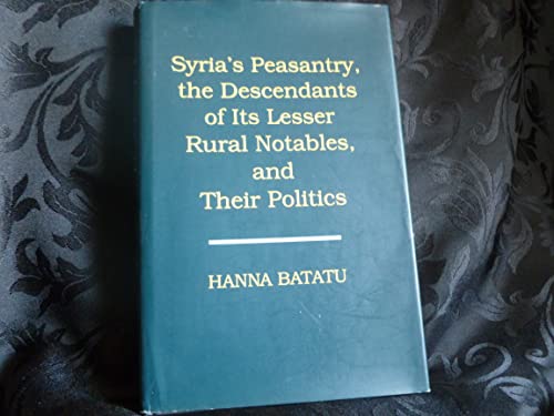 Imagen de archivo de Syria's Peasantry, the Descendants of Its Lesser Rural Notables, and Their Politics a la venta por Blackwell's