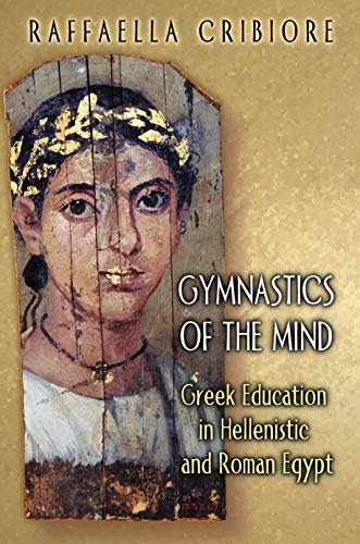 Stock image for Gymnastics of the Mind: Greek Education in Hellenistic and Roman Egypt for sale by ThriftBooks-Atlanta