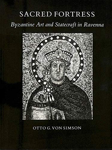 Imagen de archivo de Sacred Fortress: Byzantine Art and Statecraft in Ravenna. With a new preface a la venta por Wonder Book