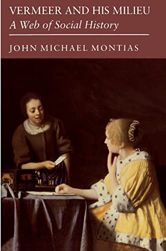 Vermeer and His Milieu : A Web of Social History - Montias, John Michael