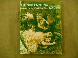 Stock image for French Painting Between the Past and Present : Artists, Critics, and Traditions from 1848 To 1870 for sale by Better World Books