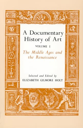 A Documentary History of Art, Vol. 1: The Middle Ages and the Renaissance - Holt, Elizabeth Gilmore