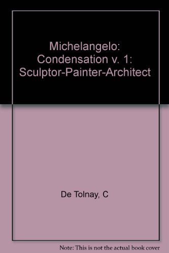 Imagen de archivo de Michelangelo: Sculptor-Painter-Architect. (Vol. 1 Condensation) a la venta por ThriftBooks-Dallas