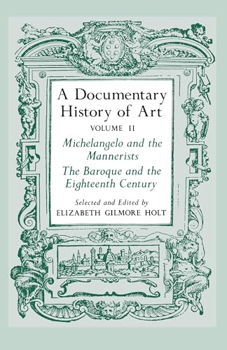 Imagen de archivo de A Documentary History of Art, Volume 2 Vol. II : Michelangelo and the Mannerists, the Baroque and the Eighteenth Century a la venta por Better World Books