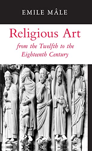 Religious Art from the Twelfth to the Eighteenth Century - MÃ¢le, Emile, Bober, Harry