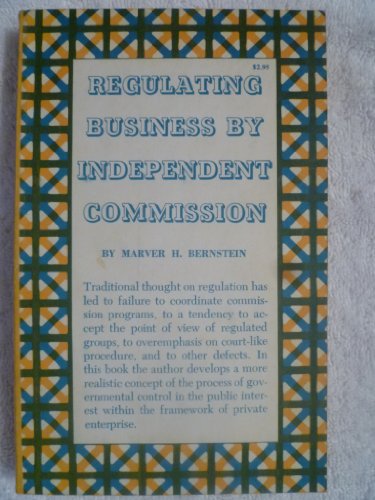 9780691003528: Regulating Business by Independent Commission (Princeton Legacy Library, 2324)