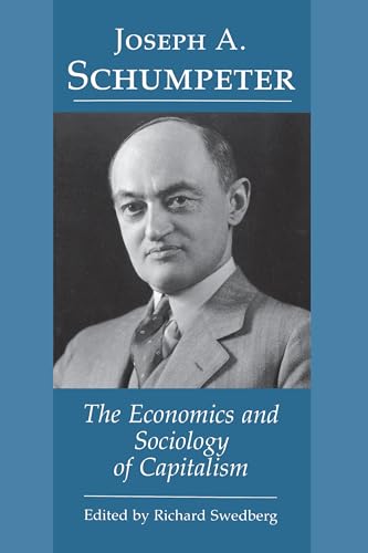 The Economics and Sociology of Capitalism - Swedberg, Richard; Joseph A. Schumpeter