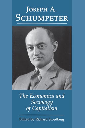 Stock image for Joseph A. Schumpeter : The Economics and Sociology of Capitalism for sale by Better World Books