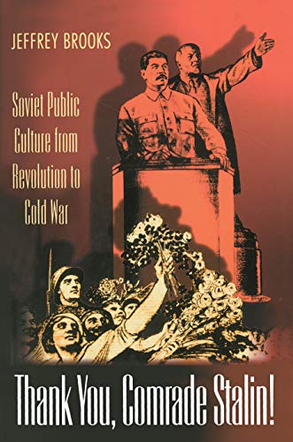 Beispielbild fr Thank You, Comrade Stalin! Soviet Public Culture from Revolution to Cold War zum Verkauf von Irish Booksellers