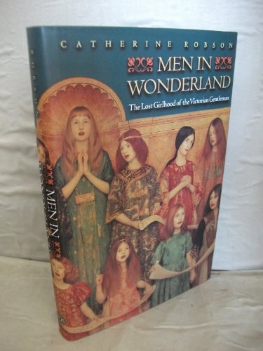 Beispielbild fr Men in Wonderland  " The Lost Girlhood of the Victorian Gentleman zum Verkauf von WorldofBooks