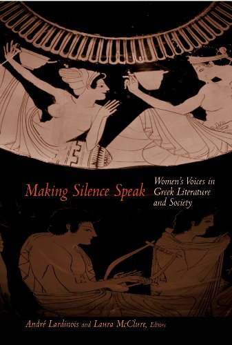 9780691004655: Making Silence Speak: Women's Voices in Greek Literature and Society