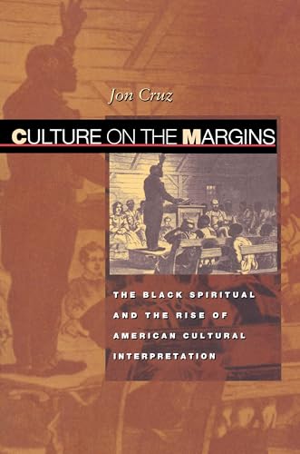 Stock image for Culture on the Margins: The Black Spiritual and the Rise of American Cultural Interpretation for sale by SecondSale