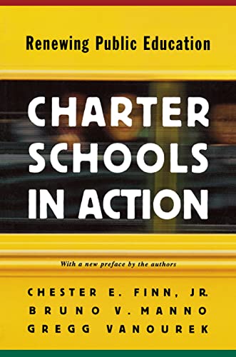 Charter Schools in Action: Renewing Public Education. (9780691004808) by Manno, Bruno V.; Finn, Chester E., Jr.; Vanourek, Gregg