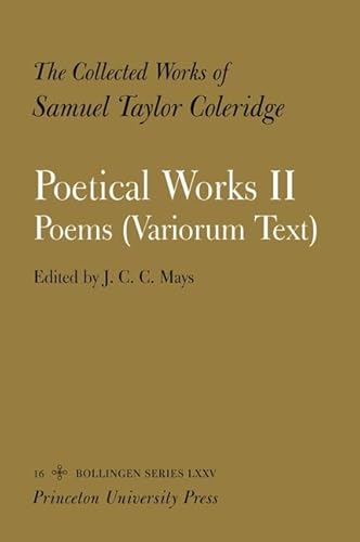 The Collected Works of Samuel Taylor Coleridge: Vol. 16. Poetical Works: Part 2. Poems (Variorum Text). 2 VOLUME SET (Collected Works of Samuel Taylor Coleridge, 18) (9780691004846) by Coleridge, Samuel Taylor