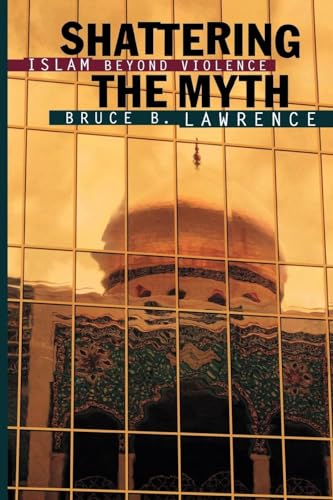 9780691004877: Shattering the Myth: Islam beyond Violence: 80 (Princeton Studies in Muslim Politics, 80)