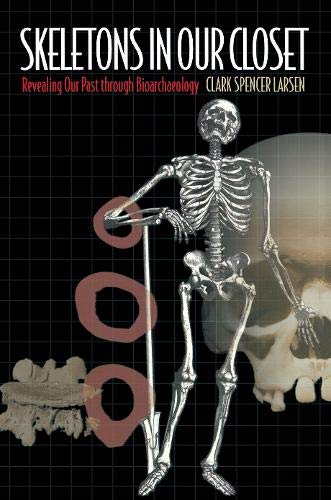 Stock image for Skeletons in Our Closet : Revealing Our Past Through Bioarchaeology for sale by Better World Books