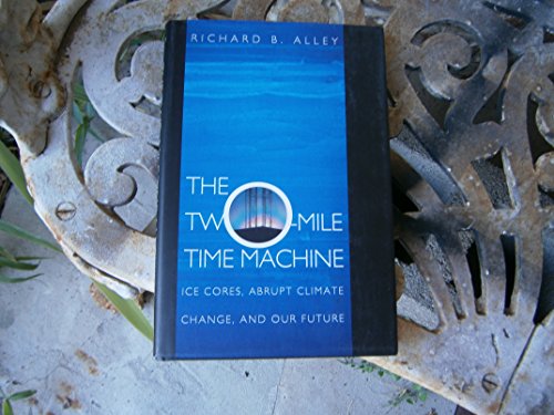 9780691004938: The Two-Miles Time Machine.: Ices Cores, Abrupt Climate Change, and Our Future