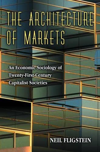 9780691005225: The Architecture of Markets – An Economic Sociology of Twenty–First–Century Capitalist Societies