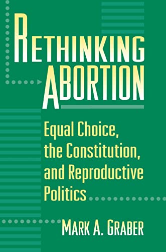 Stock image for Rethinking Abortion: Equal Choice, the Constitution, and Reproductive Politics for sale by HPB-Emerald