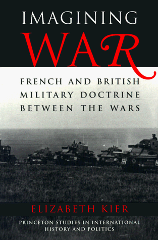 9780691005317: Imagining War: French and British Military Doctrine between the Wars (Princeton Legacy Library, 5219)