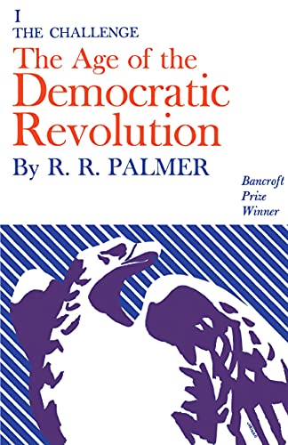 Beispielbild fr Age of the Democratic Revolution, Vol. 1: The Challenge zum Verkauf von Winghale Books