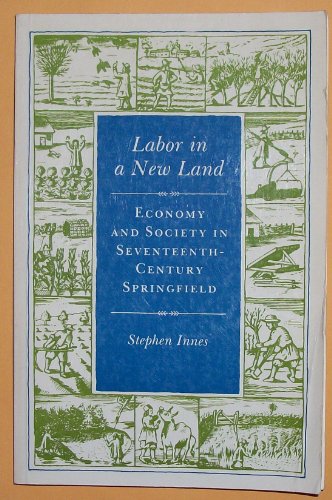 9780691005959: Labor in a New Land: Economy and Society in Seventeenth-Century Springfield (Princeton Legacy Library)