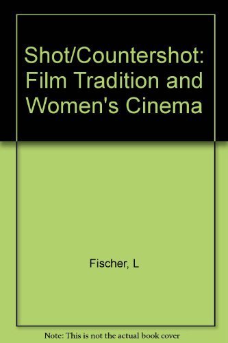 Imagen de archivo de Shot/Countershot : Film Tradition and Women's Cinema a la venta por Better World Books