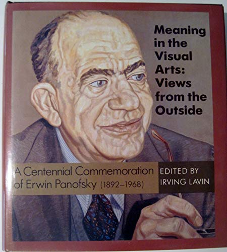 9780691006307: Meaning in the Visual Arts – Views From The outside – a Centennial Commemoration of Erwin Panofsky (1892–1968)