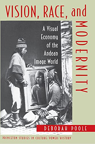 9780691006468: Vision, Race, and Modernity: A Visual Economy of the Andean Image World (Princeton Studies in Culture/Power/History)